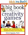 The Big Book of Creativity Games: Quick, Fun Acitivities for Jumpstarting Innovation (Big Book of Business Games)
