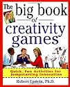 The Big Book of Creativity Games: Quick, Fun Acitivities for Jumpstarting Innovation