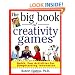 The Big Book of Creativity Games: Quick, Fun Acitivities for Jumpstarting Innovation