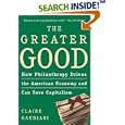 The Greater Good: How Philanthropy Drives the American Economy and Can Save Capitalism