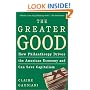 The Greater Good: How Philanthropy Drives the American Economy and Can Save Capitalism