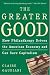 The Greater Good: How Philanthropy Drives the American Economy and Can Save Capitalism