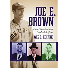 Joe E. Brown: Film Comedian and Baseball Buffoon
