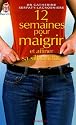 12 Semaines pour maigrir et affiner sa silhouette