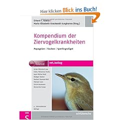 Kompendium der Ziervogelkrankheiten: Papageien - Tauben - Sperlingsv�gel