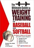 The Ultimate Guide to Weight Training for Baseball and Softball (The Ultimate Guide to Weight Training for Sports, 3) (The Ultimate Guide to Weight Training ... Guide to Weight Training for Sports, 3)