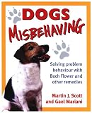 Dogs Misbehaving: Solving Problem Behaviour with Bach Flower and Other Remedies