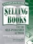 A Complete Guide To Selling Books for the Self-Published Author