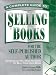 A Complete Guide To Selling Books for the Self-Published Author