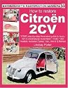 How to Restore Citroen 2CV: Your Step-by-step Illustrated Guide to Body, Trim and Mechanical Restoration (Enthusiast's Restoration Manual) (Enthusiast's Restoration Manual Series)
