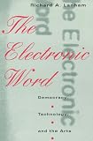 The Electronic Word: Democracy, Technology and the Arts
