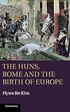 The Huns, Rome and the birth of Europe
