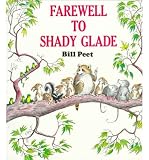 [(Farewell to Shady Glade )] [Author: Bill Peet] [Apr-1981]