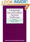 Language Socialization across Cultures (Studies in the Social and Cultural Foundations of Language)