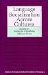 Language Socialization across Cultures (Studies in the Social and Cultural Foundations of Language)