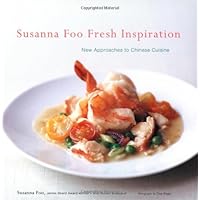 Susanna Foo Fresh Inspiration: New Approaches to Chinese Cuisine