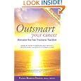 Outsmart Your Cancer: Alternative Non-Toxic Treatments That Work (Second Edition)With CD by Tanya Harter Pierce