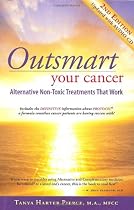 Outsmart Your Cancer: Alternative Non-Toxic Treatments That Work (Second Edition)With CD