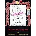 Capoeira. Die Kultur des Widerstandes: Ein Lese- und �bungsbuch