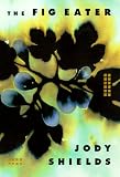The Fig Eater: A Novel