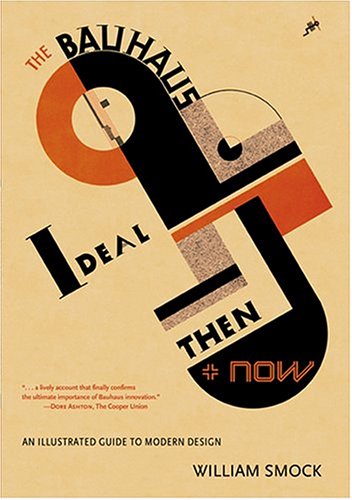 Books: The Bauhaus Ideal. Then and Now. An Illustrated Guide to Modernist Design and Its Legacy