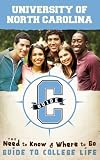 University of North Carolina: The Need to Know and Where to Go Guide to College Life (CGuides)