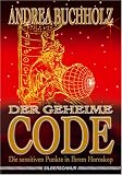  : Der geheime Code. Die sensitiven Punkte in Ihrem Horoskop