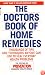 The Doctors Book of Home Remedies: Thousands of Tips and Techniques Anyone Can Use to Heal Everyday Health Problems