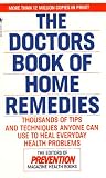 The Doctors Book of Home Remedies: Thousands of Tips and Techniques Anyone Can Use to Heal Everyday Health Problems