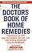 Book The Doctors Book of Home Remedies: Thousands of Tips and Techniques Anyone Can Use to Heal Everyday Health Problems
