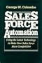 Sales Force Automation: Using the Latest Technology to Make Your Sales Force More Competitive