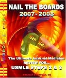 NAIL THE BOARDS 2005-2006! The Ultimate Internal Medicine Review for USMLE Steps 2 & 3