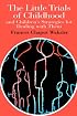The Little Trials Of Childhood: And Children's Strategies For Dealing With Them (The World of Childhood and Adolescence Series)