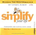 simplify your life: Einfacher und gl&uuml;cklicher leben: Einfacher und gl&uuml;cklicher leben. Die sieben Wege zu einem Leben ohne Ballast