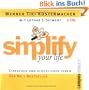 simplify your life: Einfacher und gl�cklicher leben: Einfacher und gl�cklicher leben. Die sieben Wege zu einem Leben ohne Ballast