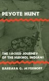 Peyote Hunt: The Sacred Journey of the Huichol Indians (Symbol, Myth & Ritual)