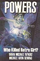 Powers: Who Killed Retro Girl? Vol 1