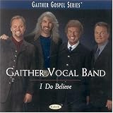 Gaither Vocal Band -  I Do Believe