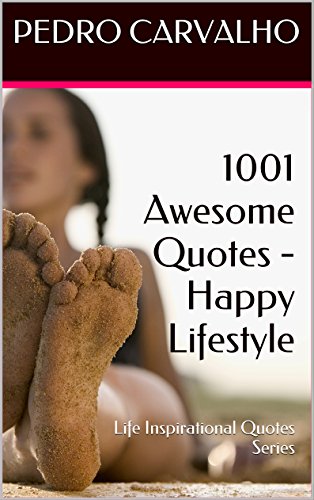1001 Awesome Quotes - Happy Lifestyle: Life Inspirational Quotes Series