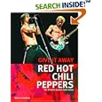 Red Hot Chili Peppers: Give It Away: The Stories Behind Every Song