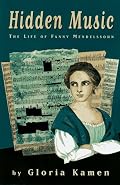 Hidden Music: The Life of Fanny Mendelssohn