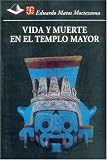 Vida Y Muerte En El Templo Mayor (Antropologia) (Spanish Edition)