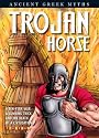 The Trojan Horse (Ancient Greek Myths and Legends)