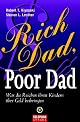 Rich Dad, Poor Dad: What the Rich Teach Their Kids About Money - That the Poor and Middle Class Do Not!