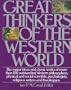 Great Thinkers of the Western World: The Major Ideas and Classic Works of More Than 100 Outstanding Western Philosophers, Physical and Social Scientists, Psychologists, Religious Writers and Theologians