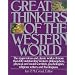 Great Thinkers of the Western World: The Major Ideas and Classic Works of More Than 100 Outstanding Western Philosophers, Physical and Social Scientists, Psychologists, Religious Writers and Theologians