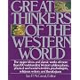 Great Thinkers of the Western World: The Major Ideas and Classic Works of More Than 100 Outstanding Western Philosophers, Physical and Social Scientists, Psychologists, Religious Writers and Theologians