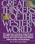 Great Thinkers of the Western World: The Major Ideas and Classic Works of More Than 100 Outstanding Western Philosophers, Physical and Social Scientists, Psychologists, Religious Writers and Theologians