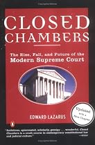 Closed Chambers: The Rise, Fall, and Future of the Modern Supreme Court