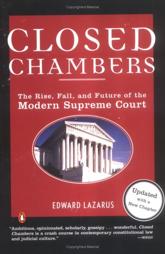 Closed Chambers: The Rise, Fall, and Future of the Modern Supreme Court